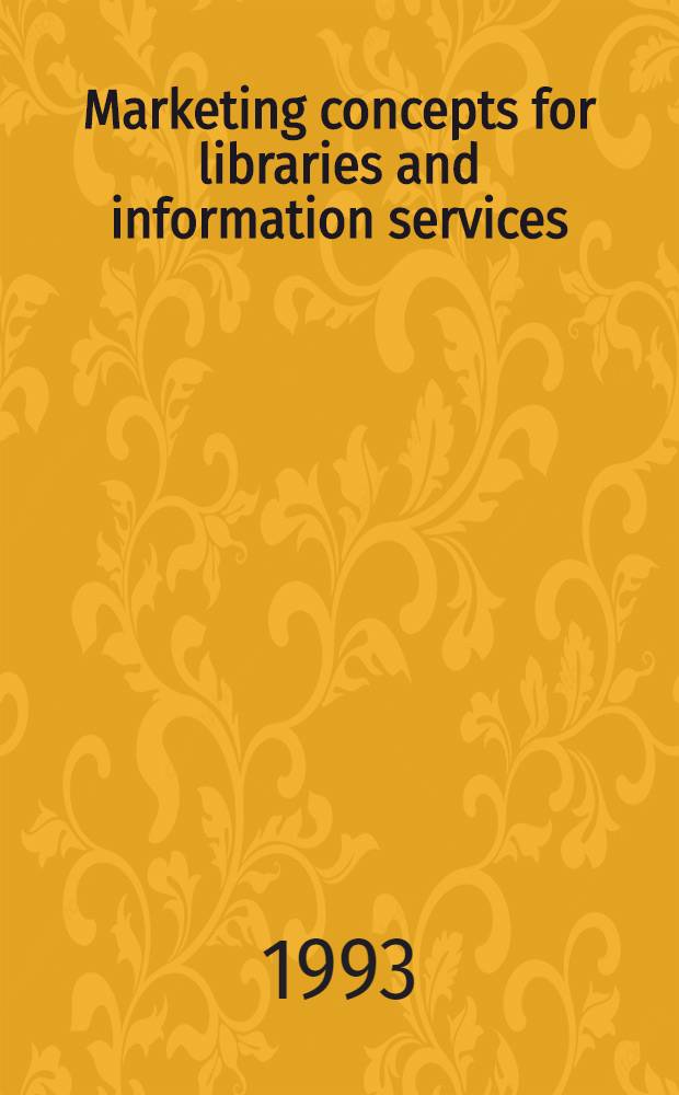 Marketing concepts for libraries and information services