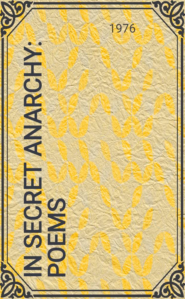 In secret anarchy : Poems