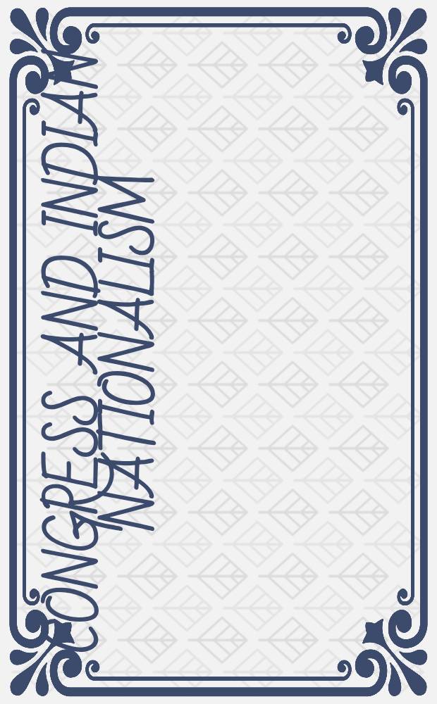 Congress and Indian nationalism : The pre-independence phase : Rev. versions of papers presented at an Intern. conf., held in Mar. 1984 at the Univ. of California, Los Angeles = Конгресс и индийский национализм до независимости.