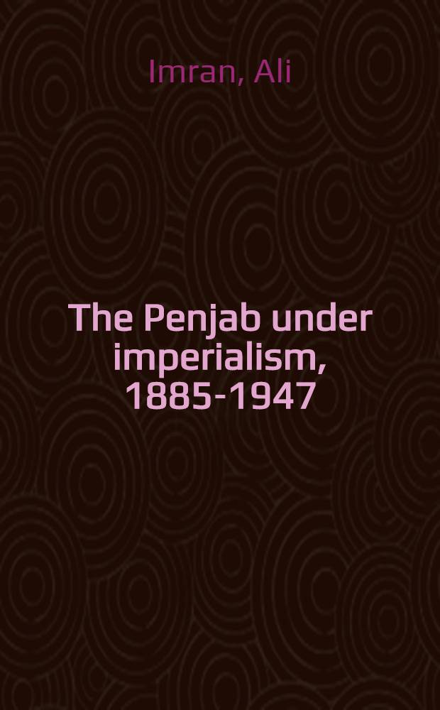 The Penjab under imperialism, 1885-1947 = Пенджаб под гнетом империализма,1885-1947.