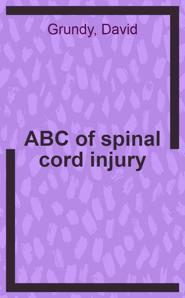 ABC of spinal cord injury = Основы знаний о повреждениях спинного мозга.