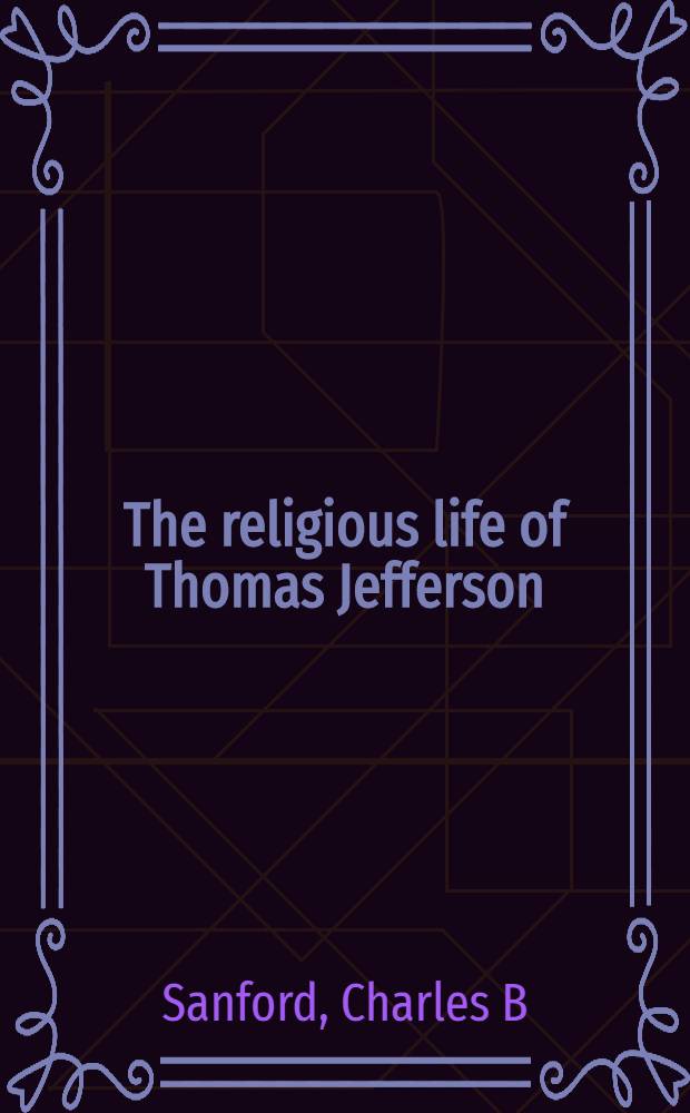 The religious life of Thomas Jefferson = Религиозная жизнь Томаса Джефферсона.