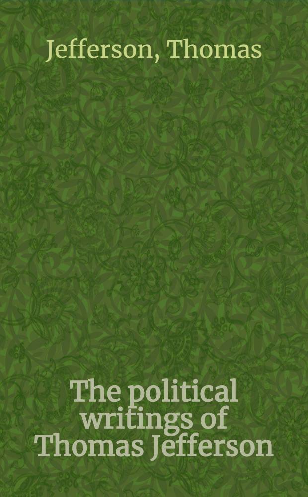 The political writings of Thomas Jefferson = Политические сочинения Томаса Джефферсона.