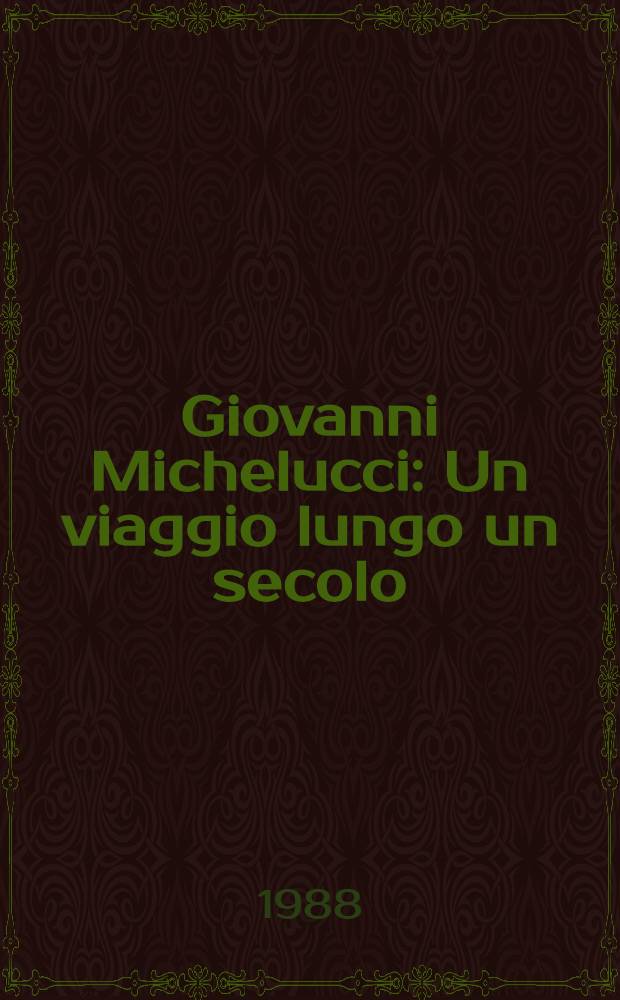 Giovanni Michelucci : Un viaggio lungo un secolo : Dis. di architettura : In occasione della Mostra ( Parigi, Centre Georges Pompidou, 27 ott. 1987-4 genn. 1988, Firenze, Palazzo Vecchio, 5 mar.-17 apr. 1988)