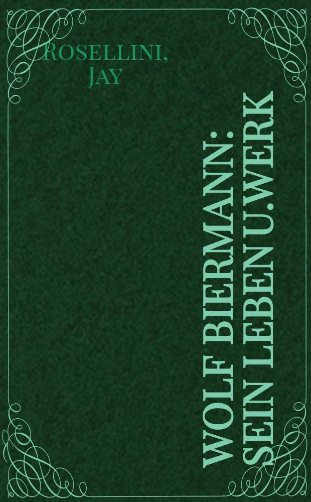 Wolf Biermann : Sein Leben u.Werk