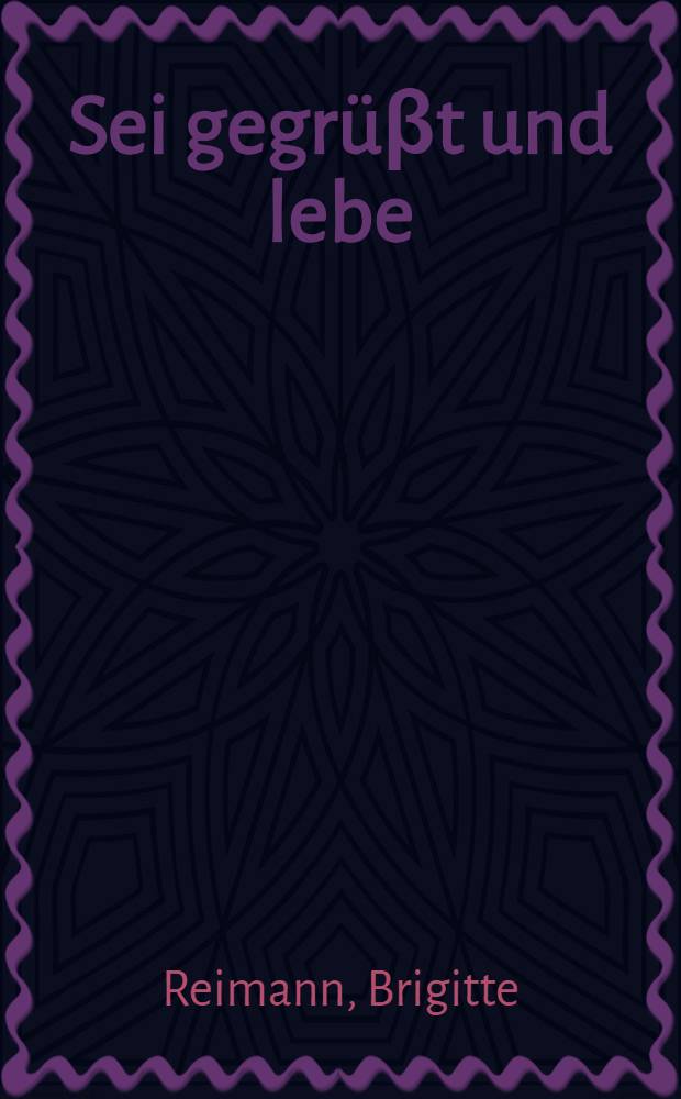 Sei gegrüβt und lebe : Eine Freundschaft in Briefen, 1964-1973