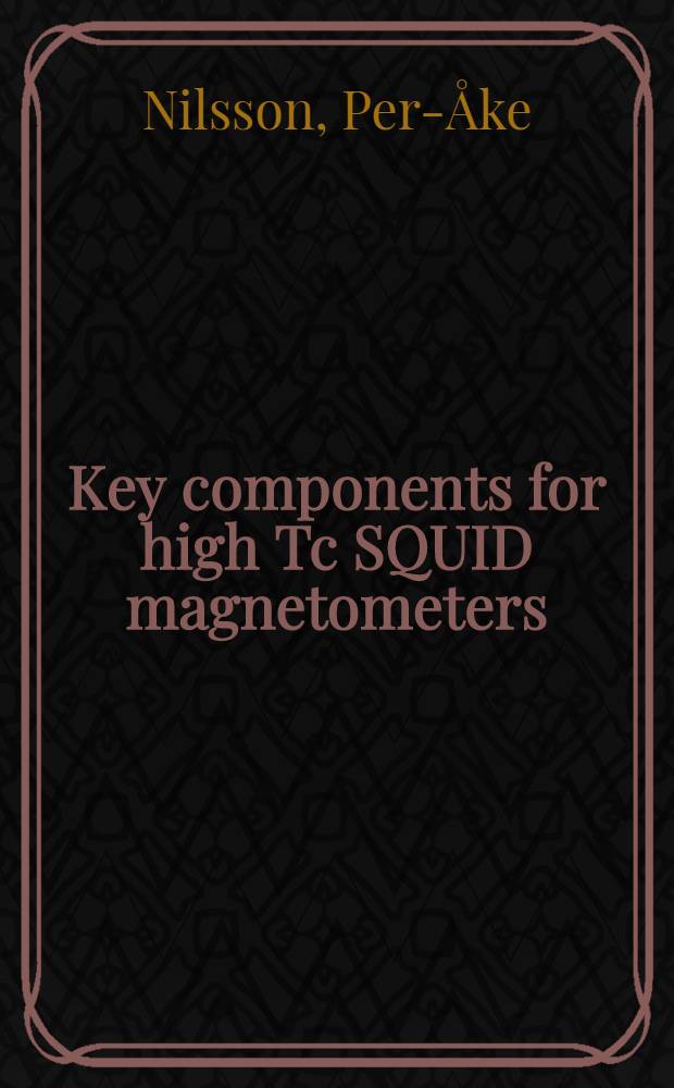 Key components for high Tc SQUID magnetometers : A thesis