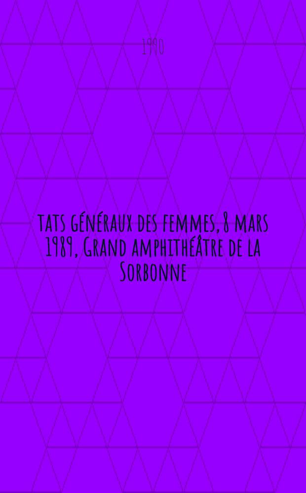États généraux des femmes, 8 mars 1989, Grand amphithéâtre de la Sorbonne : Actes du Colloque