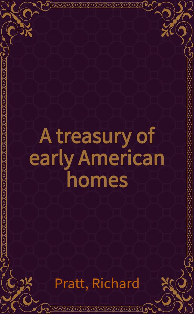 A treasury of early American homes : An album