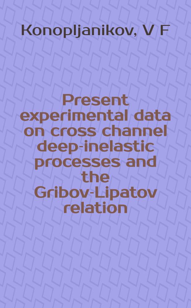 Present experimental data on cross channel deep-inelastic processes and the Gribov-Lipatov relation