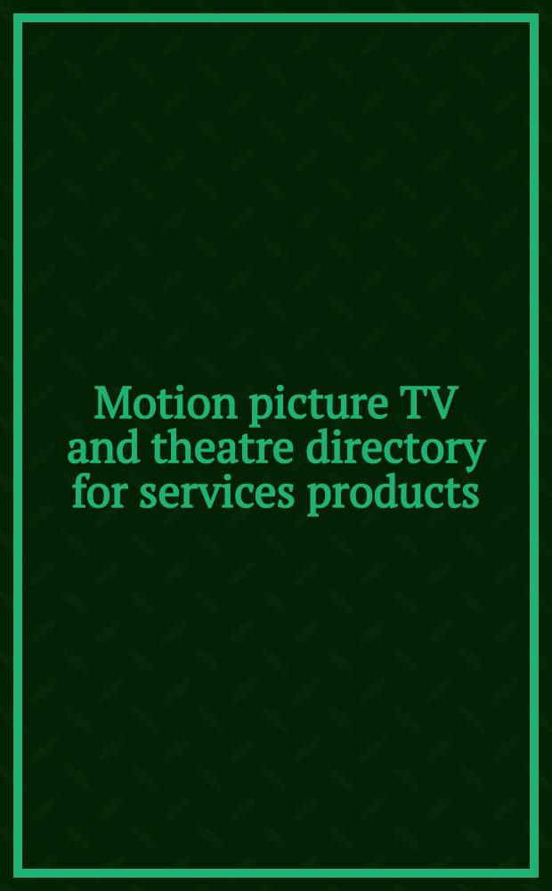 Motion picture TV and theatre directory for services products : Spring 1990