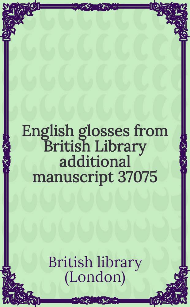 English glosses from British Library additional manuscript 37075