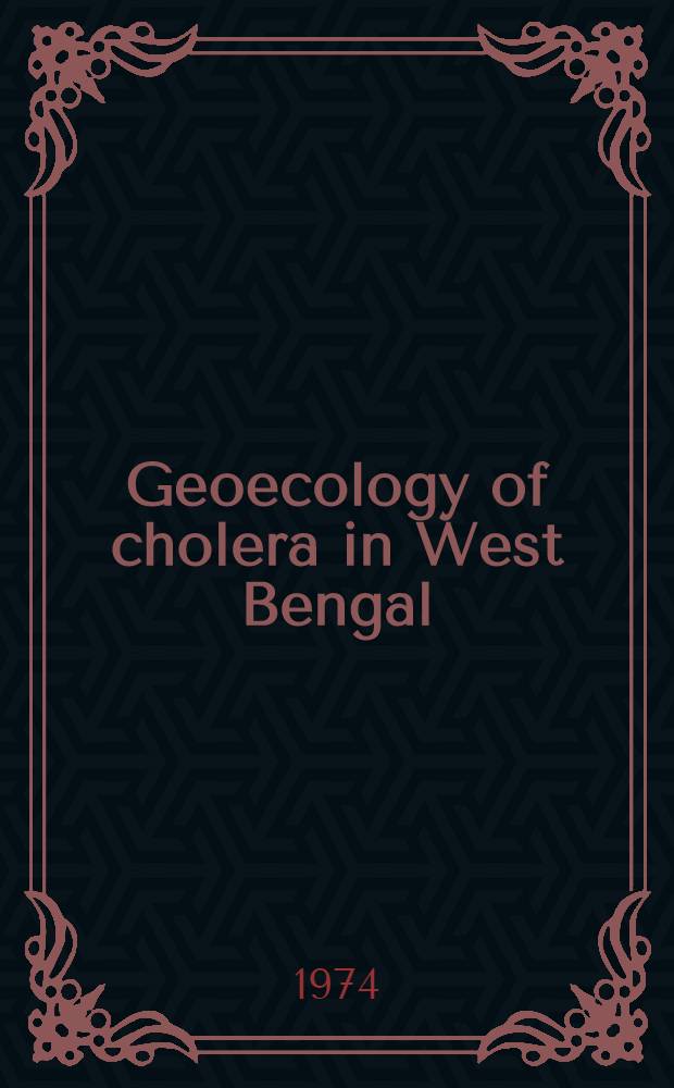 Geoecology of cholera in West Bengal : A study in med. geography