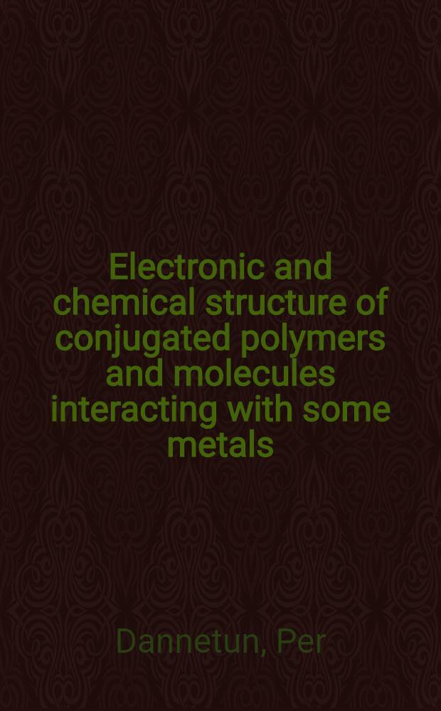 Electronic and chemical structure of conjugated polymers and molecules interacting with some metals : Akad. avh