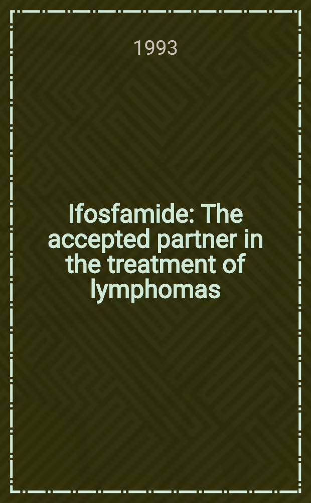 Ifosfamide : The accepted partner in the treatment of lymphomas