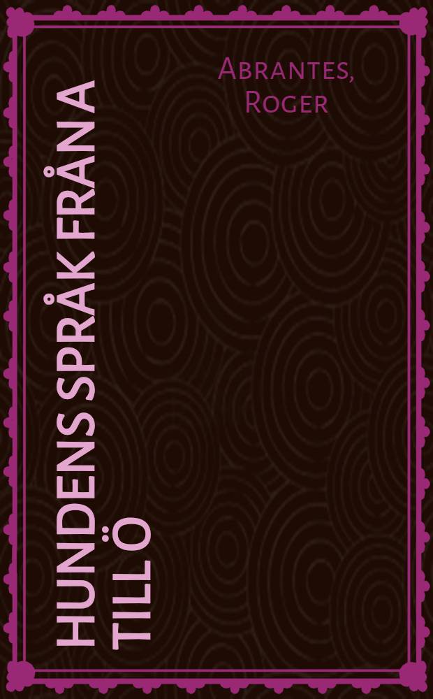 Hundens spr&aring;k fr&aring;n A till &Ouml;