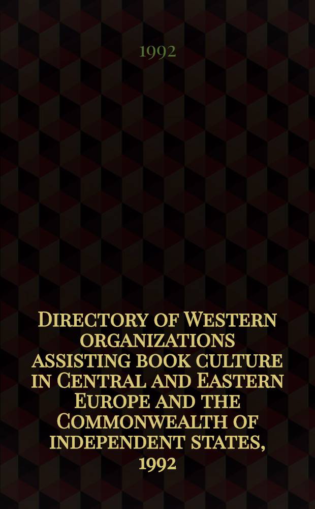 Directory of Western organizations assisting book culture in Central and Eastern Europe and the Commonwealth of independent states, 1992