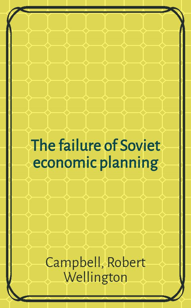 The failure of Soviet economic planning : System, performance, reform