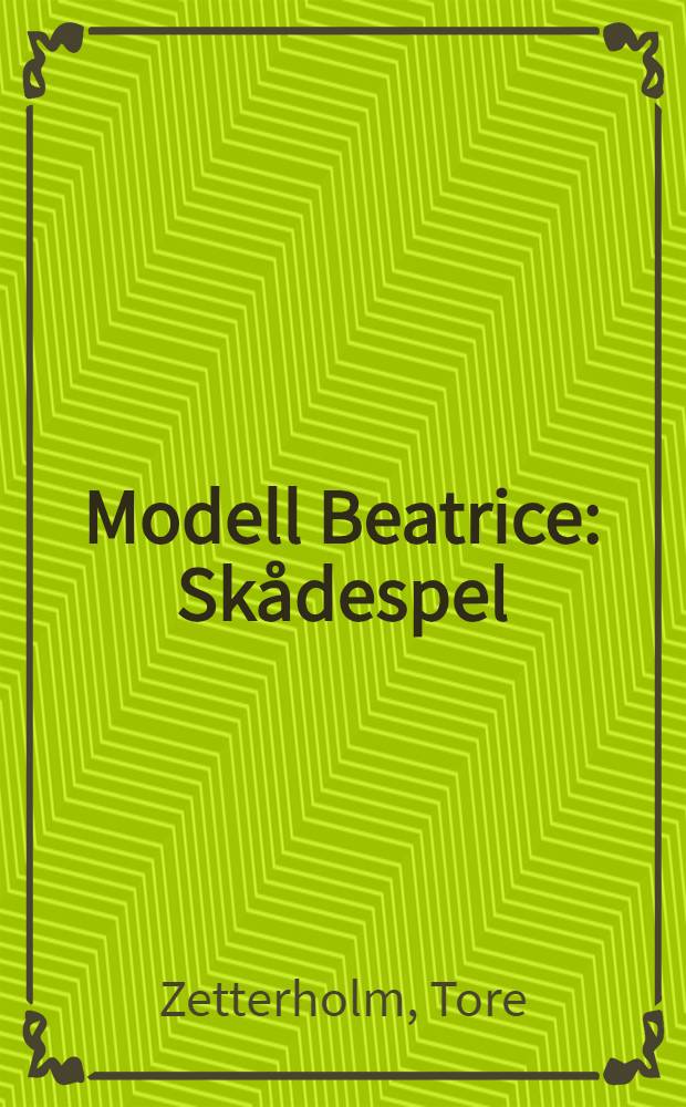 Modell Beatrice : Skådespel : I 3 akter