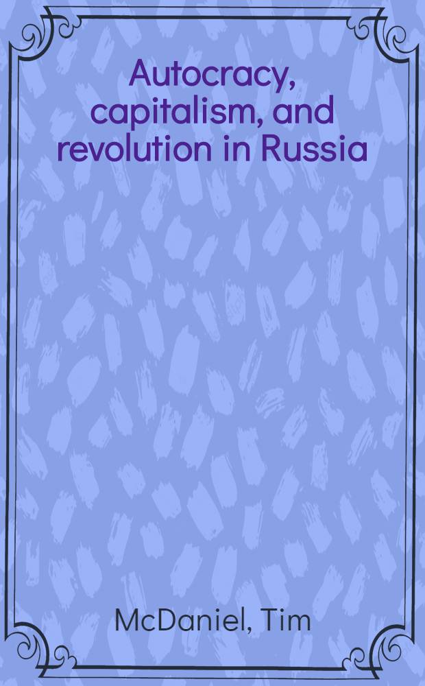 Autocracy, capitalism, and revolution in Russia