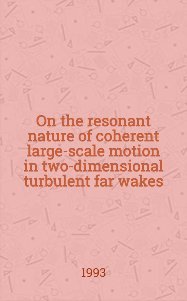 On the resonant nature of coherent large-scale motion in two-dimensional turbulent far wakes