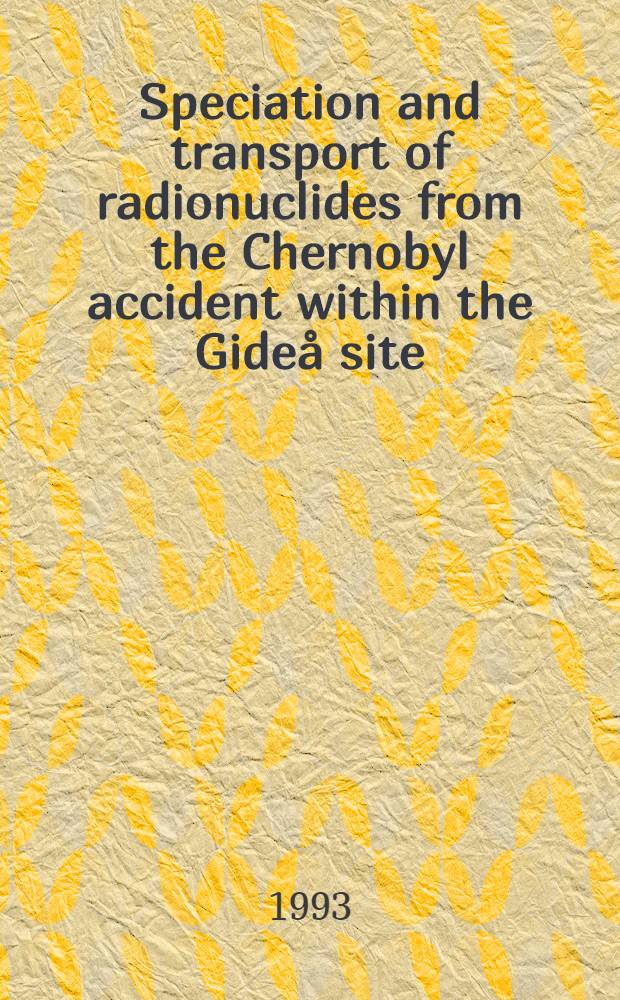 Speciation and transport of radionuclides from the Chernobyl accident within the Gideå site : Akad. avh