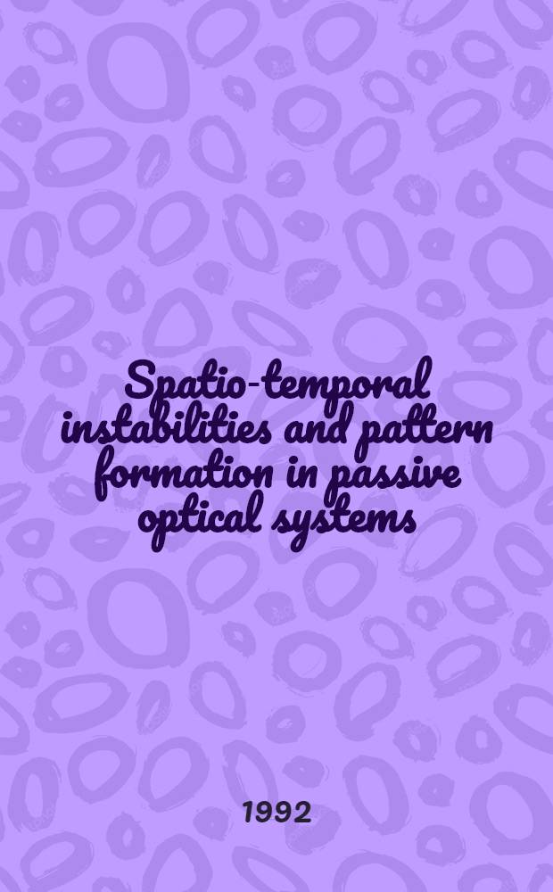 Spatio-temporal instabilities and pattern formation in passive optical systems : Diss