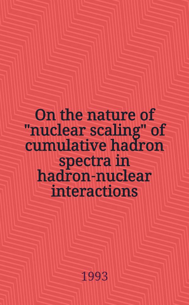 On the nature of "nuclear scaling" of cumulative hadron spectra in hadron-nuclear interactions