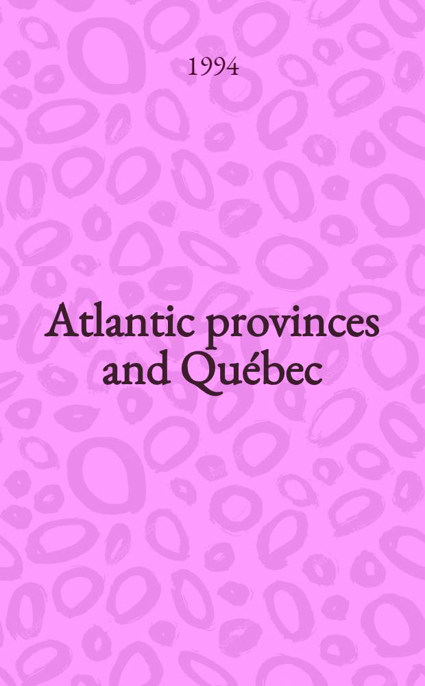 Atlantic provinces and Québec : New Brunswick, Newfoundland, Nova Scotia, Prince Edward Island, Québec : Tourbook : An annu. cat. of sel. travel inform : Attractions, lodgings & restaurants = Атлантические провинции и Квебек. Нью-Брансуик, Нью Фаундленд, Новая Шотландия, Принц Эдуард остров, Квебек. Справочник туриста. Ежегод. каталог избранной информации о путешествиях. Развлечения, временные жилища, рестораны.