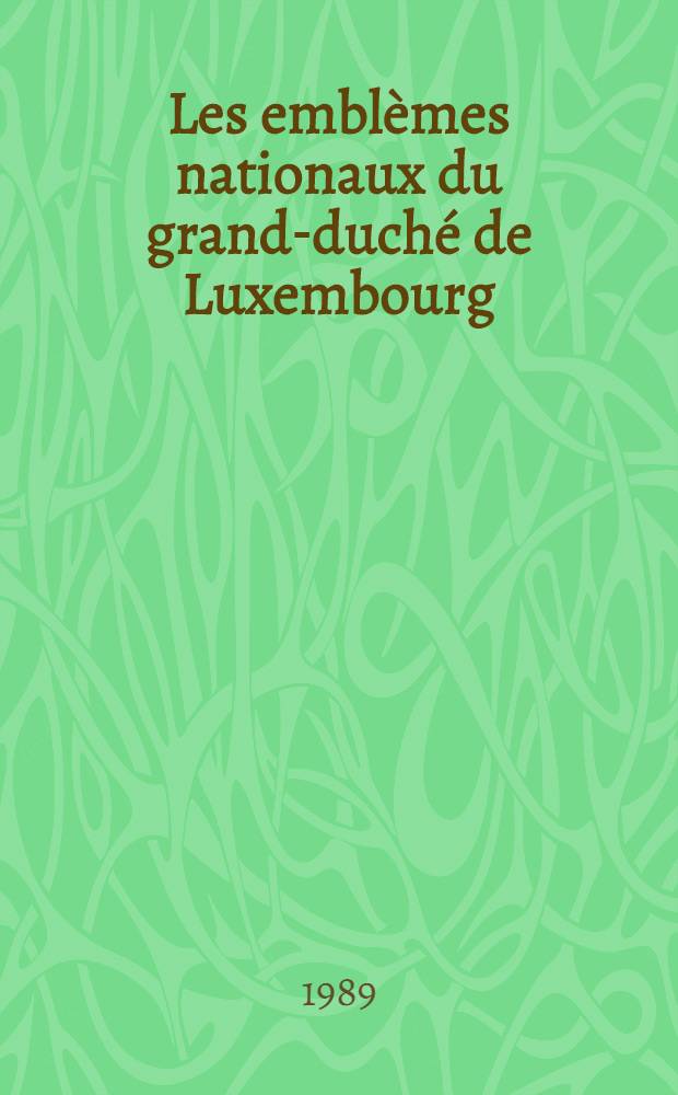 Les emblèmes nationaux du grand-duché de Luxembourg = Национальные эмблемы великого герцогства Люксембургского.