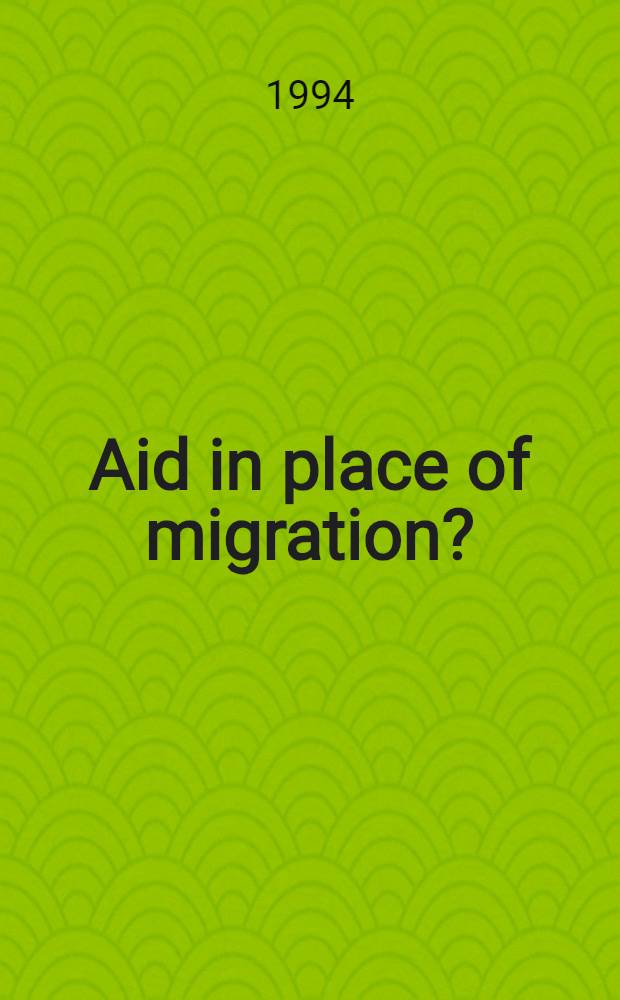 Aid in place of migration? : Sel. contributions to an ILO-UNHCR meet = Поддержка на месте миграции? . Избранные статьи к объединенному совещанию Междунар. организации труда и Комиссии по правам человека Организации Объединенных Наций.