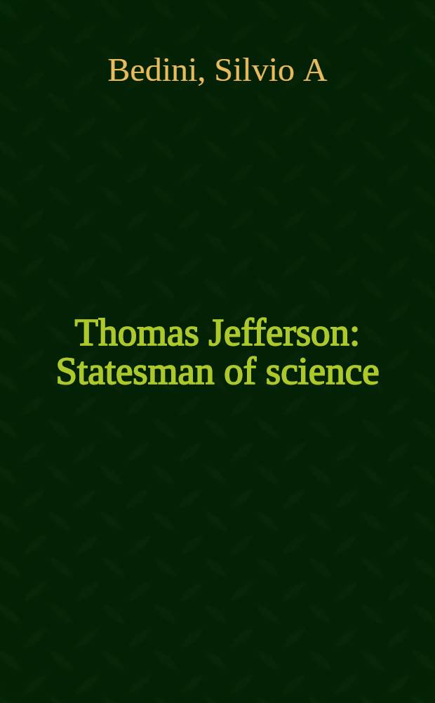 Thomas Jefferson : Statesman of science = Томас Джефферсон. Деятель науки.