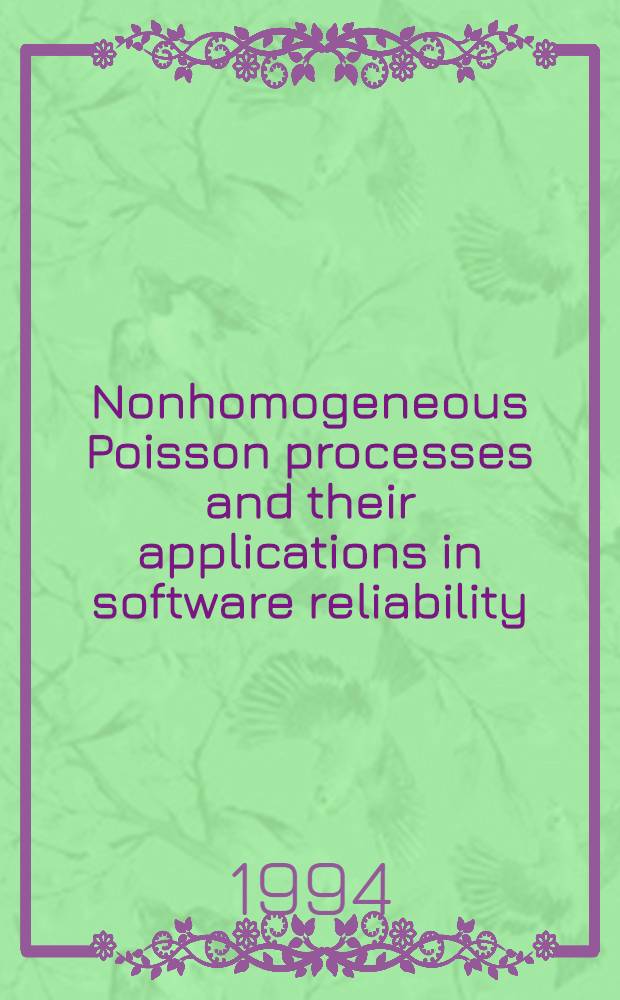 Nonhomogeneous Poisson processes and their applications in software reliability : Akad. avh = Неоднородные процессы Пуассона и их приложения к надежности программ. Дис.