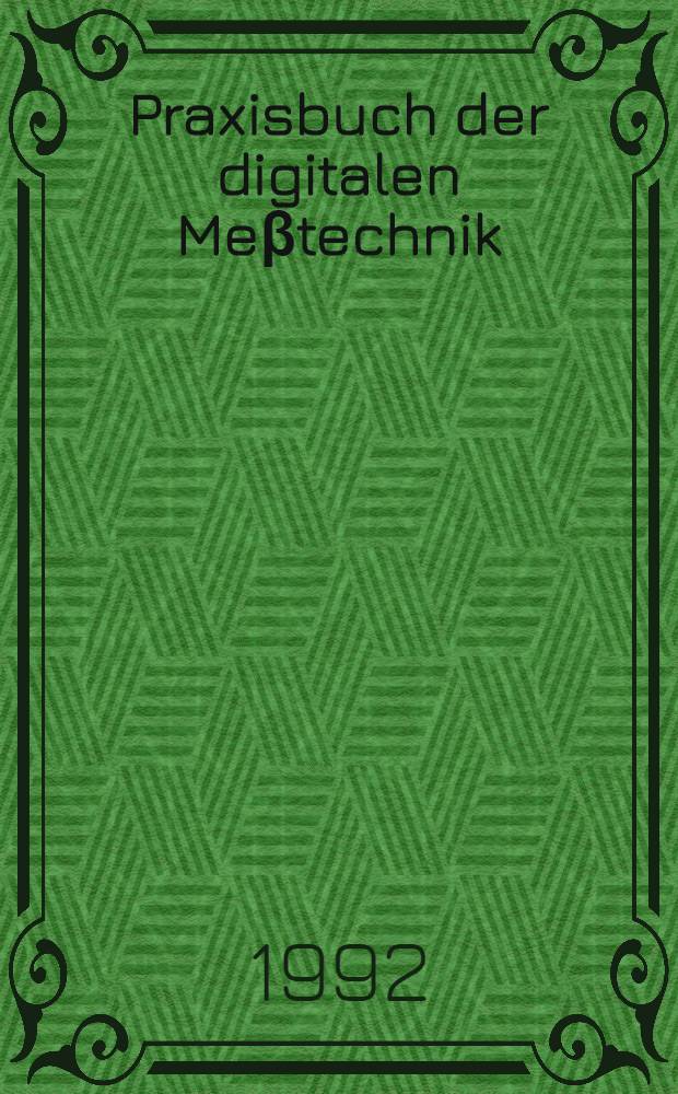 Praxisbuch der digitalen Meβtechnik = Практическая книга по цифровой измерительной технике.