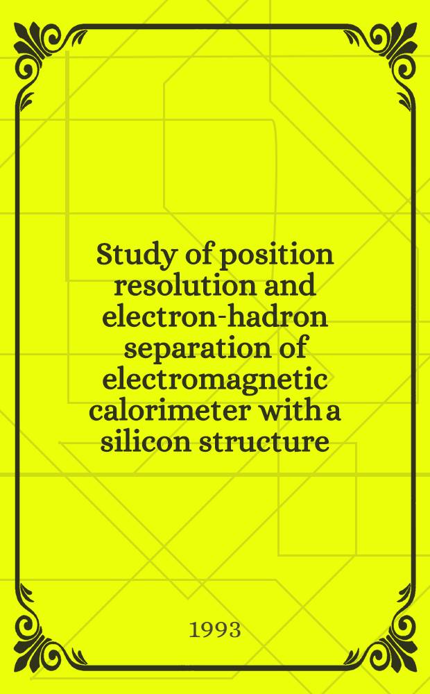Study of position resolution and electron-hadron separation of electromagnetic calorimeter with a silicon structure