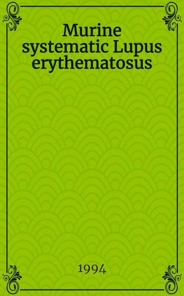 Murine systematic Lupus erythematosus : Cellular regulation a. molecular mechanisms behind the formation of autoantibodies in autoimmune disease : Akad. avh. = Системная красная волчанка у мышей. Клеточная регуляция и молекулярные механизмы при образовании аутоантител при аутоиммунной болезни. Дис..