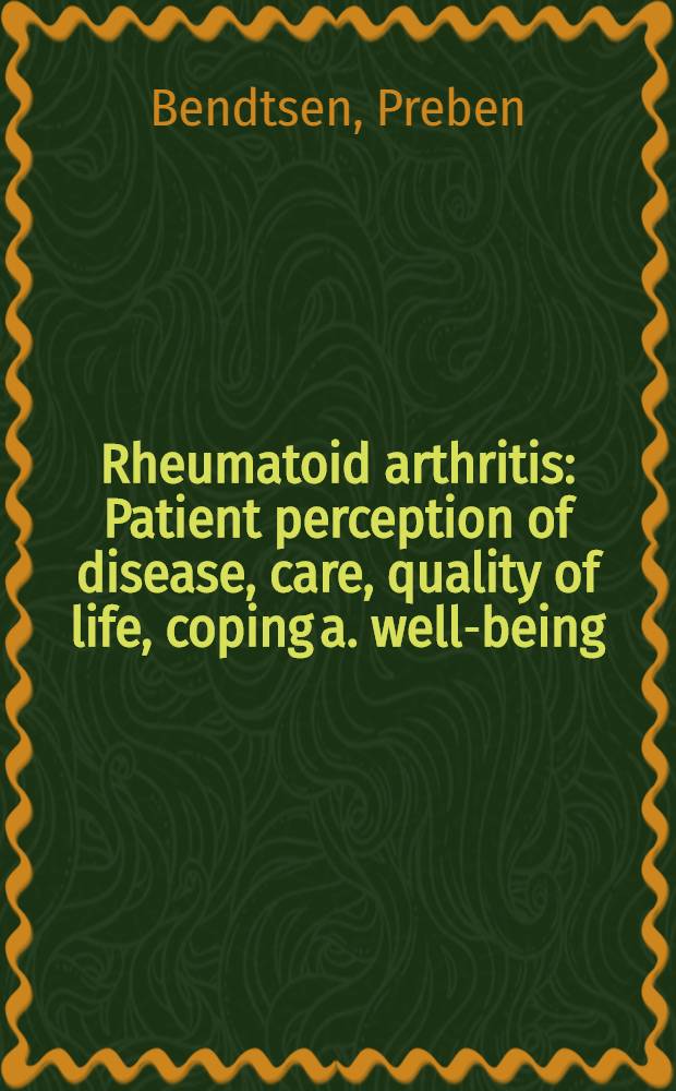 Rheumatoid arthritis : Patient perception of disease, care, quality of life, coping a. well-being : A study from a Swed. health care distr. : Akad. avh = Ревматоидный артрит. Понимание пациентом болезни, наблюдение, характерные особенности жизни, адаптация и здоровье. Изучение Шведского района медико-санитарной помощи. Дис..