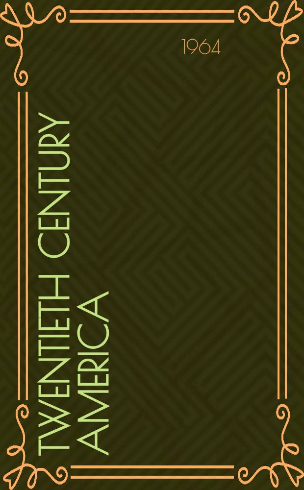 Twentieth century America : The United States since the 1890's = Двадцатый век Америки. Соединенные Штаты с 1890-х.