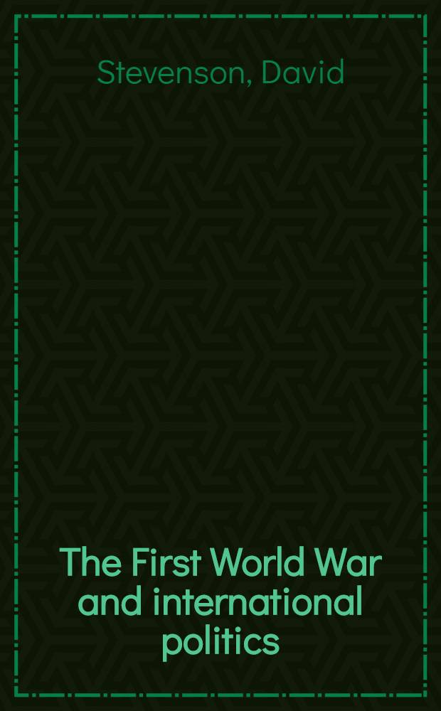 The First World War and international politics = Первая Мировая Война и международная политика..