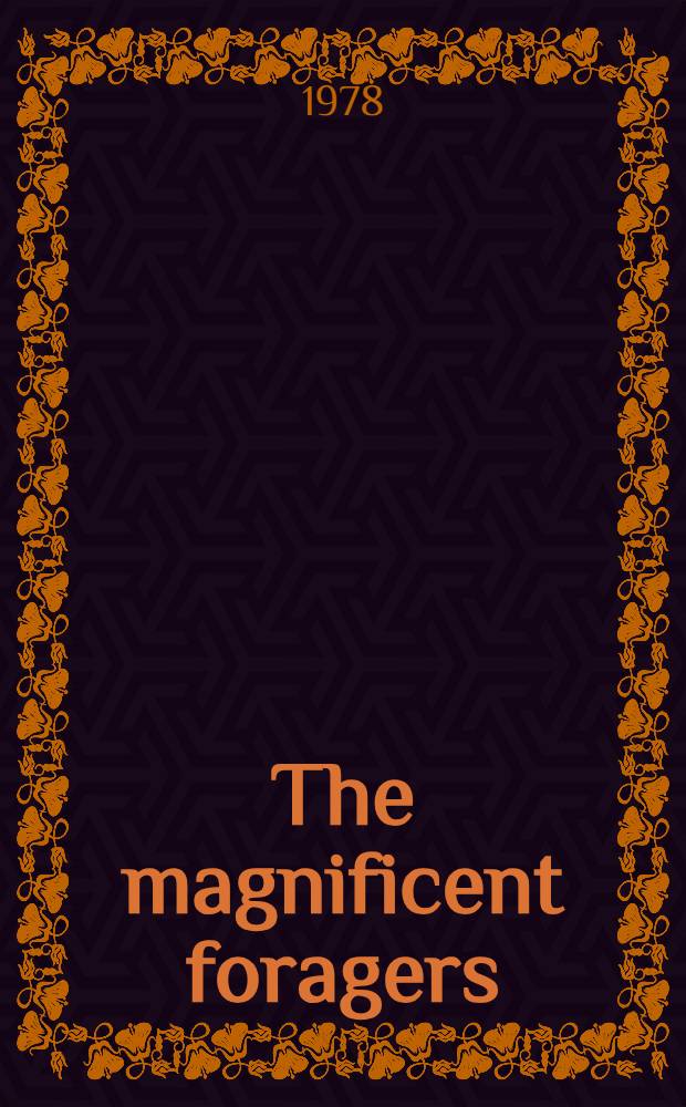 The magnificent foragers : Smithsonian explorations in the natural sciences = Прекрасные фуражиры.Смитсоновские исследования в естественных науках..