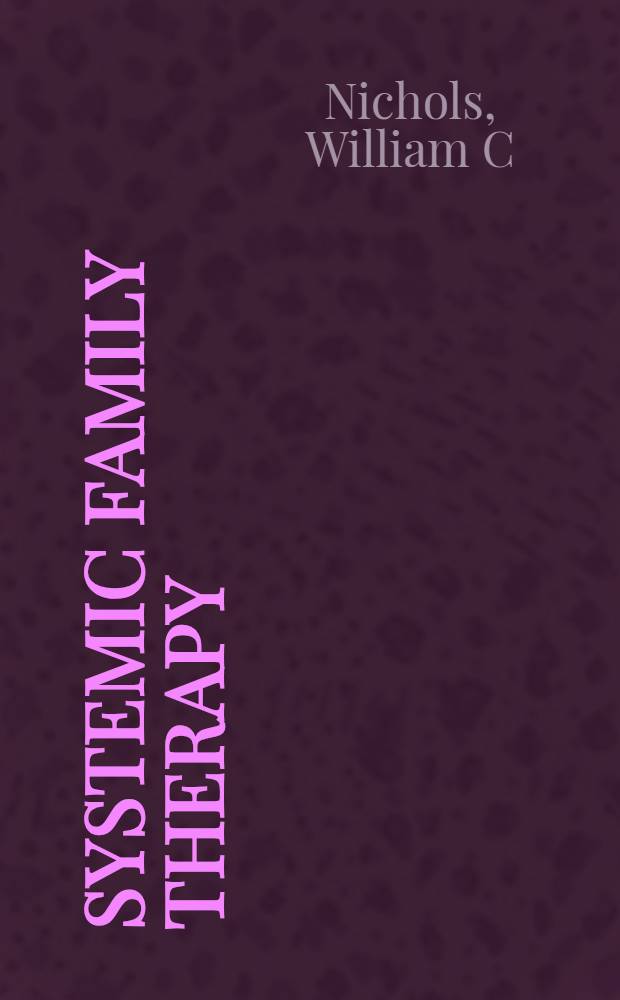 Systemic family therapy : An integrative approach = Системная семейная терапия.