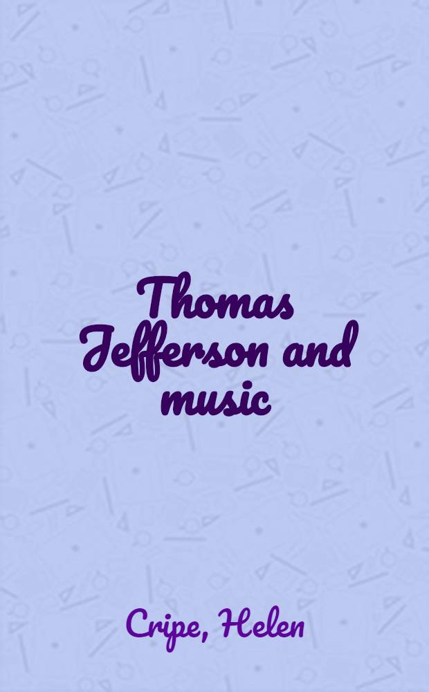 Thomas Jefferson and music = Томас Джефферсон и музыка.