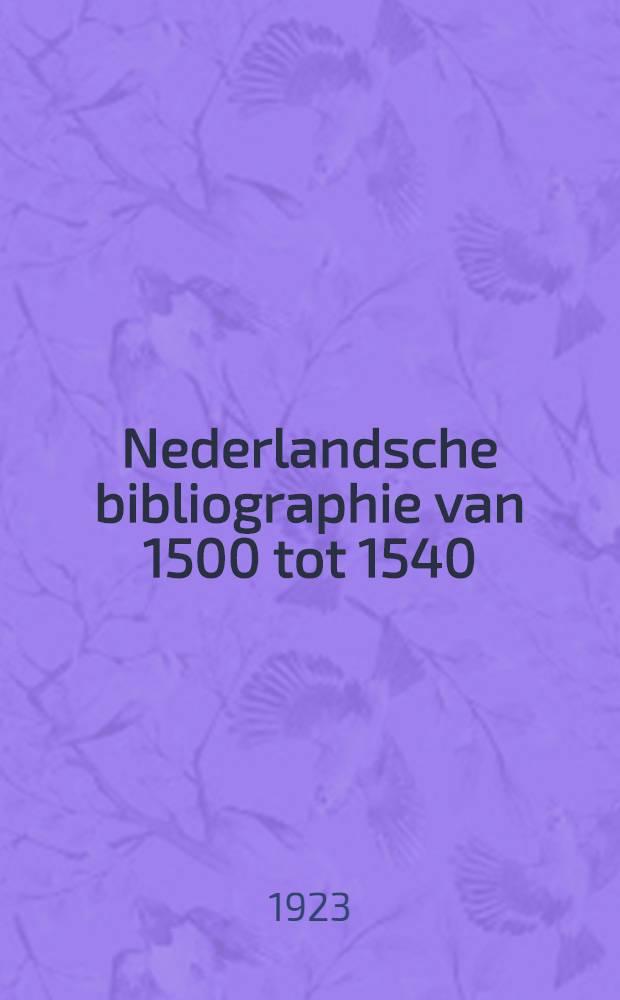 Nederlandsche bibliographie van 1500 tot 1540