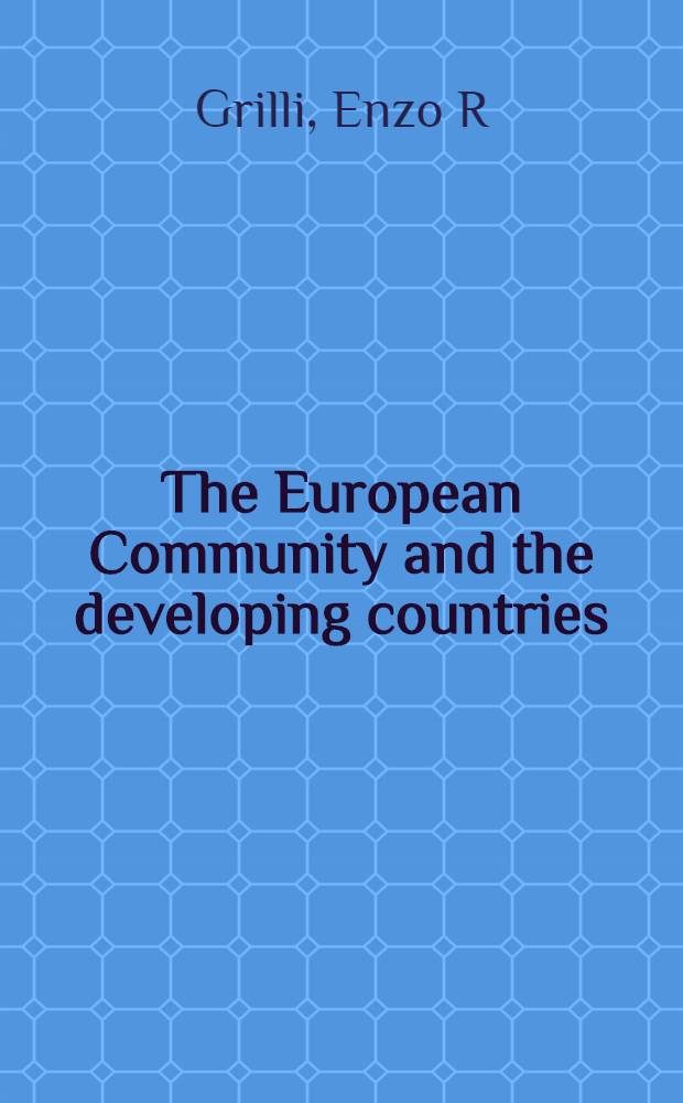 The European Community and the developing countries = Европейское сообщество и развивающиеся страны.