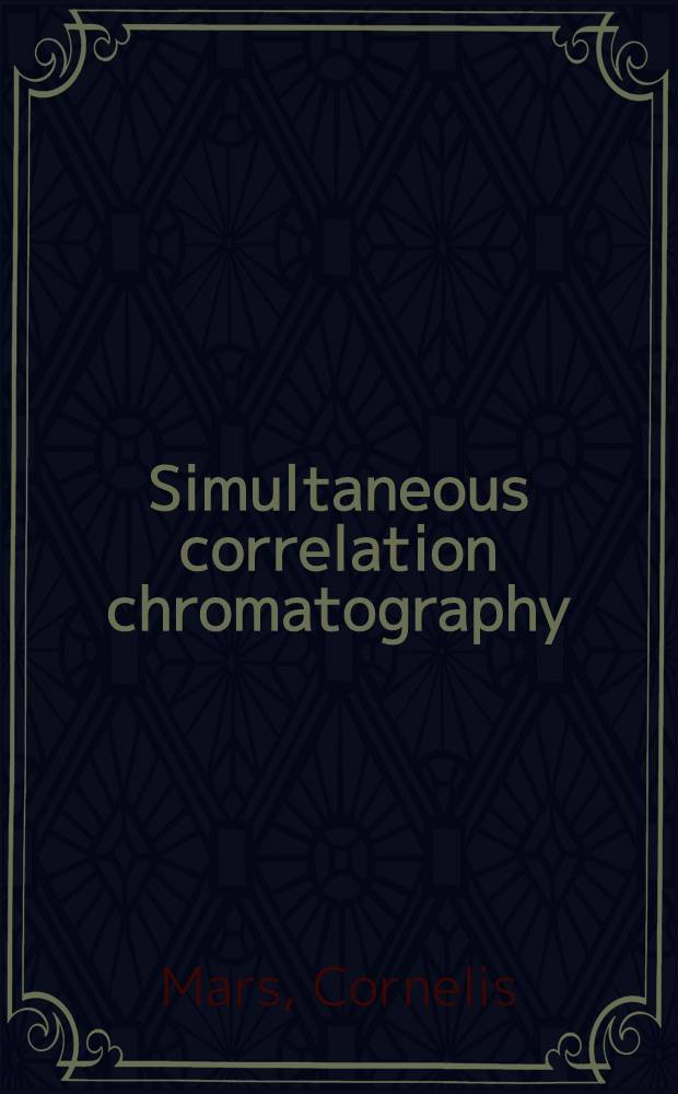 Simultaneous correlation chromatography : Acad. proefschr = Одновременная корреляционная хроматография. Дис.