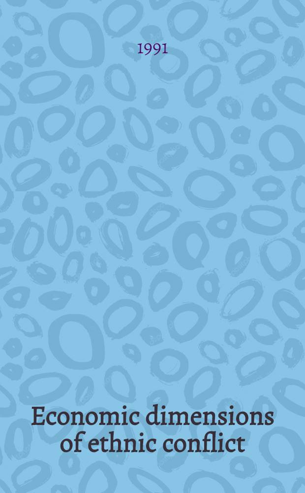 Economic dimensions of ethnic conflict : Intern. perspectives = Экономическое измерение этнического конфликта. Международные перспективы.