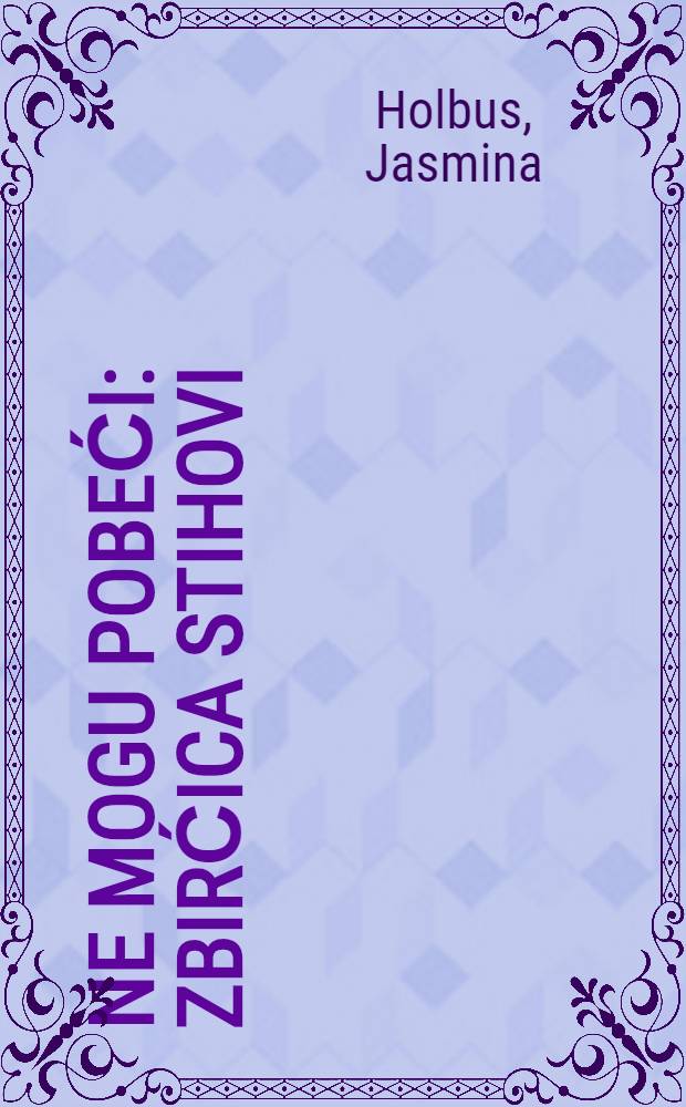 Ne mogu pobeći : Zbirćica stihovi