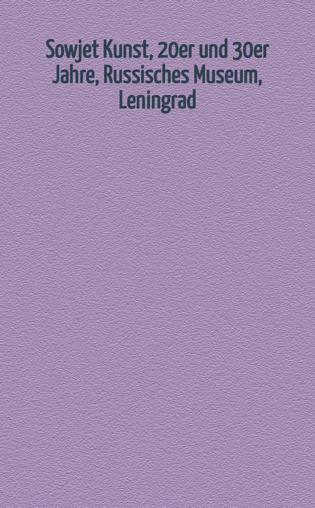 Sowjet Kunst, 20er und 30er Jahre, Russisches Museum, Leningrad : Album = Советское искусство. 20-е и 30-е годы. Из Русского музея. Ленинград .