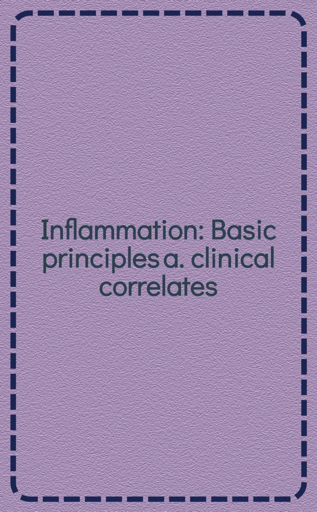 Inflammation : Basic principles a. clinical correlates = Воспаление. Основные принципы и клинические корреляты.