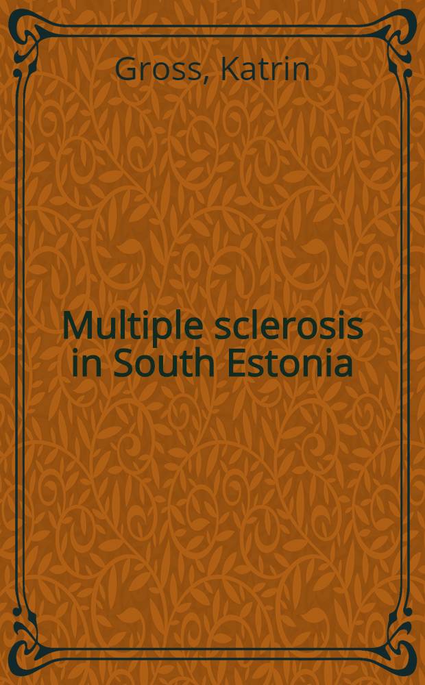 Multiple sclerosis in South Estonia : (Epidemiological a. computed tomographical investigations) : A thesis = Множественный склероз в Южной Эстонии. Эпидемиологические и компьютерно-томографические исследования. Дис..